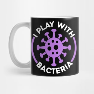 Funny Science - I Play With Bacteria Mug